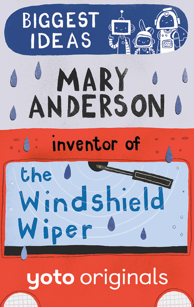 Biggest Ideas: Mary Anderson Inventor of the Windscreen Wiper